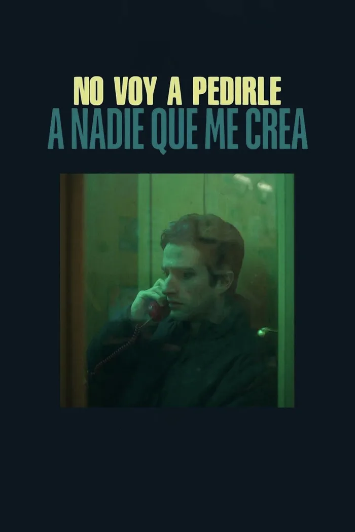 No voy a pedirle a nadie que me crea (2023) poster