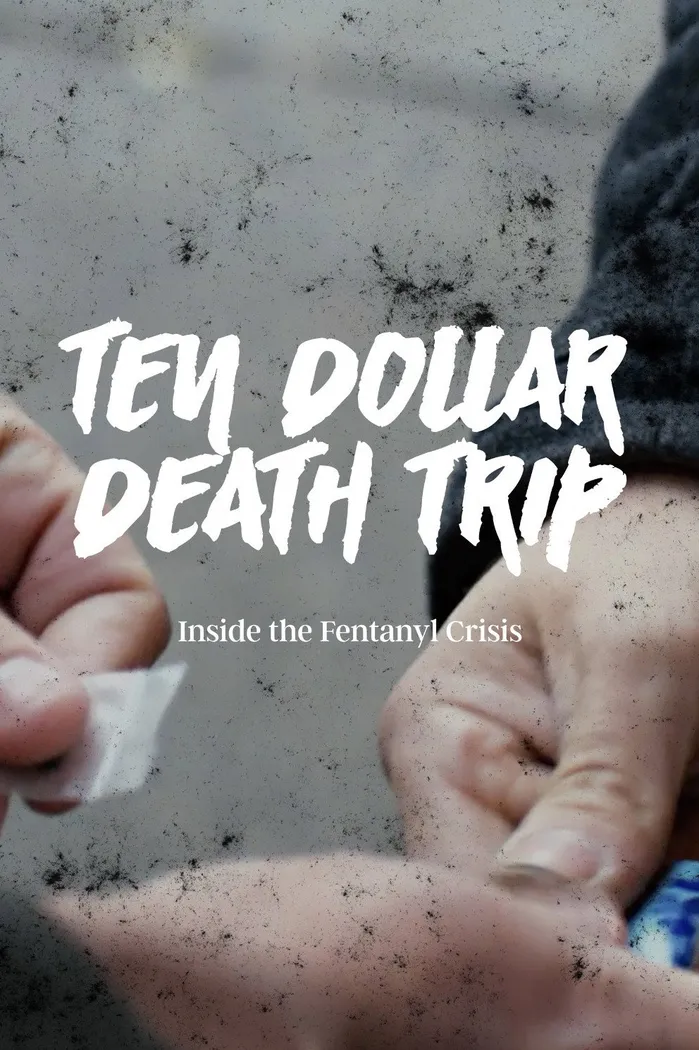 Ten Dollar Death Trip: Inside the Fentanyl Crisis (2020) poster