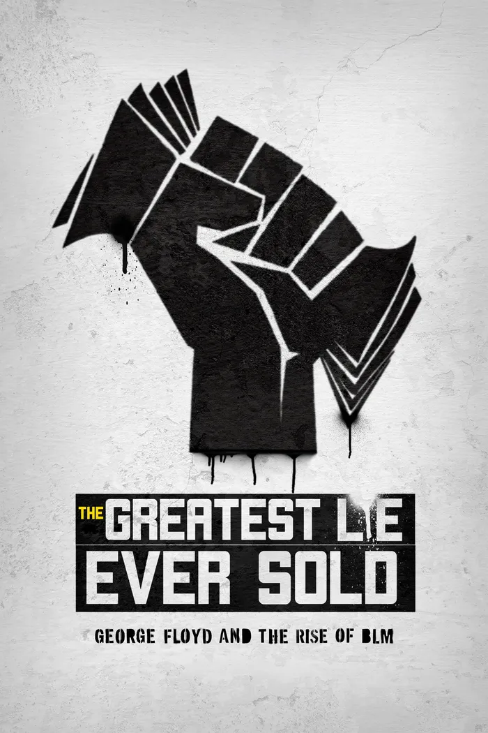 The Greatest Lie Ever Sold: George Floyd and the Rise of BLM (2022) poster
