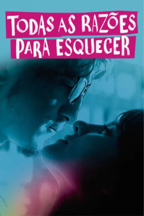 Todas As Razões Para Esquecer (2018) poster