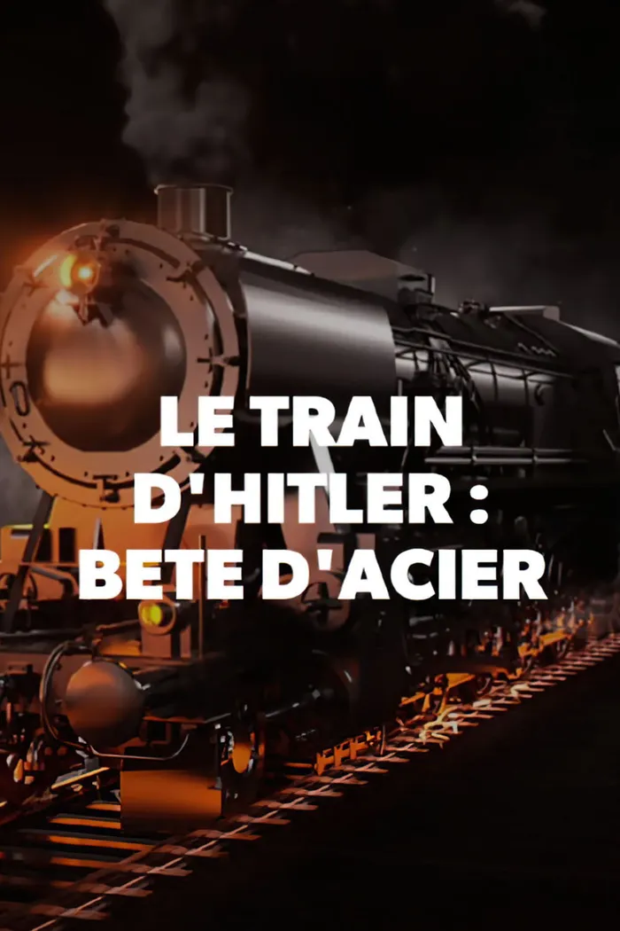 Le train d'Hitler - La bête d'acier (2016) poster