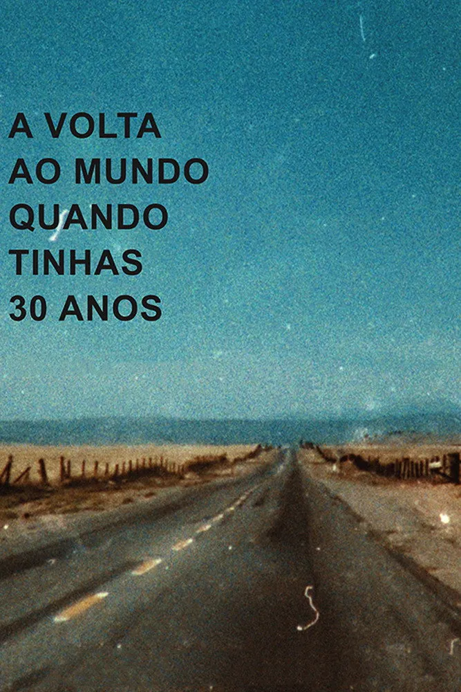 A Volta ao Mundo Quando Tinhas 30 Anos (2018) poster