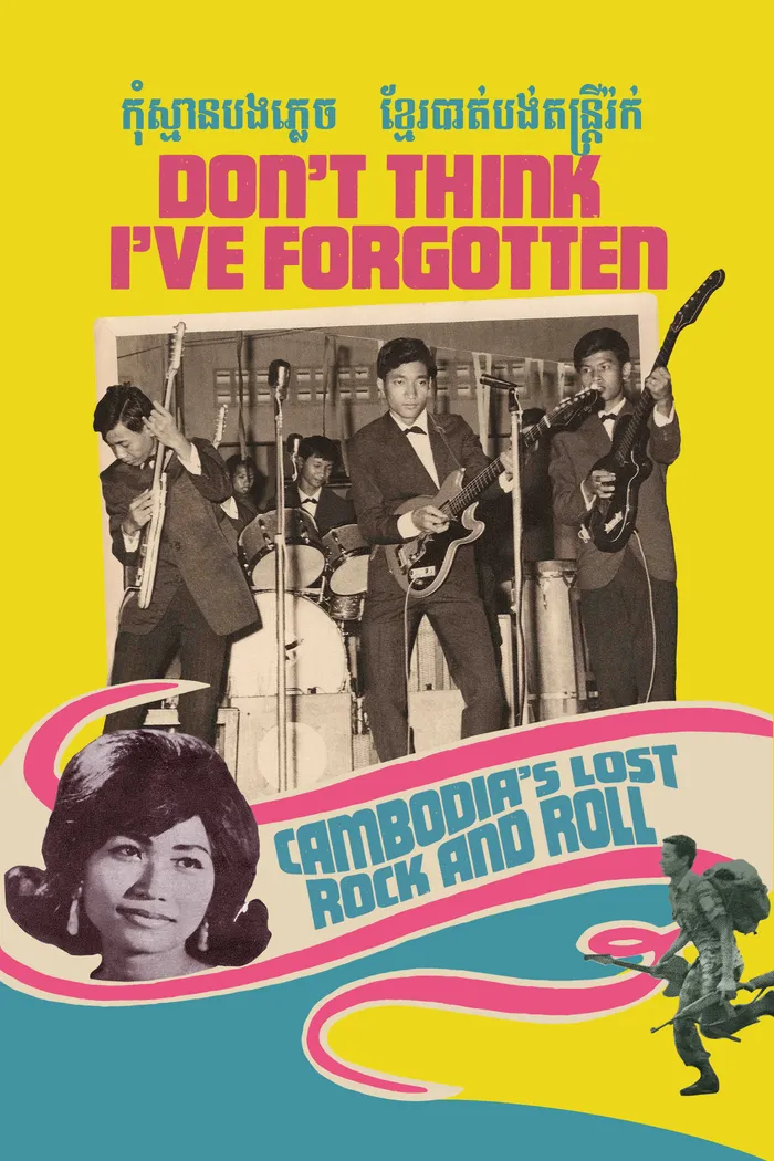 Don't Think I've Forgotten: Cambodia's Lost Rock and Roll (2014)