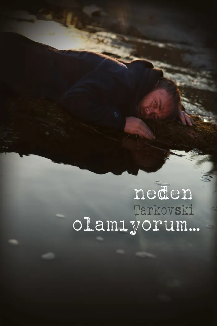 Neden Tarkovski Olamıyorum... (2014) poster